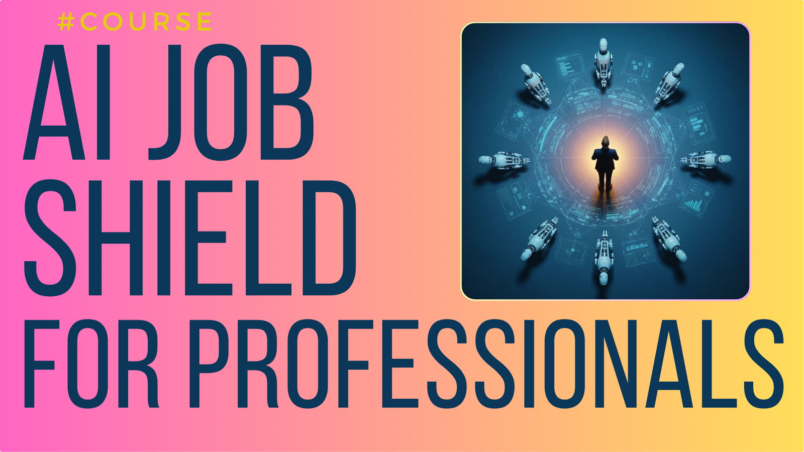 AI Job Shield for Professionals course cover showing professional surrounded by AI assistants, mentorship track.